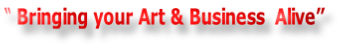 “ Bringing your Art & Business  Alive”